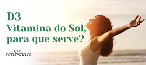 D3 - Vitamina do Sol, para que serve?