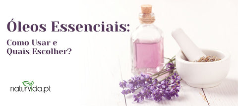 Óleos Essenciais para a Aromaterapia: Como Usar e Quais Escolher?