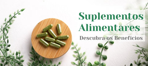 Suplementos Alimentares: Descubra os benefícios